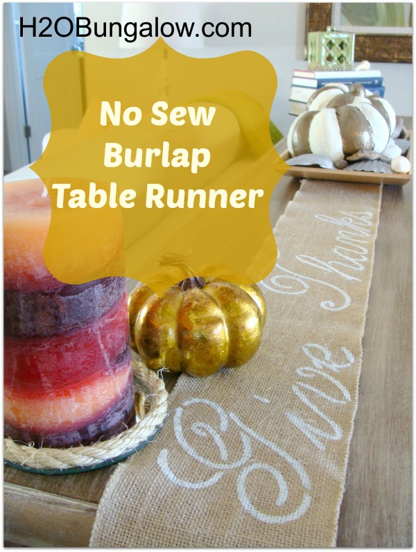 Simple no sew burlap table runner is easy to make and best of all I use it for my sofa table and my dining table. We get to enjoy it much more during the Thanksgiving season! www.H2OBungalow.com #Thanksgiving 