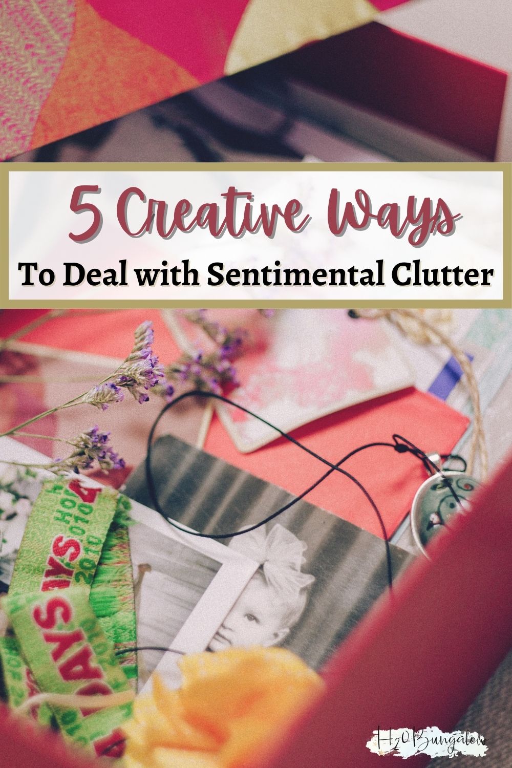 box of photos and keepsakes with text 5 Creative Ways to Deal with Sentimental Clutter